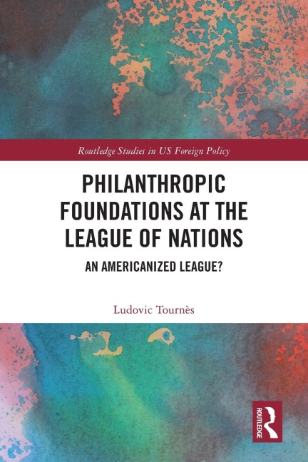 Philanthropic Foundations at the League of Nations: An Americanized League?