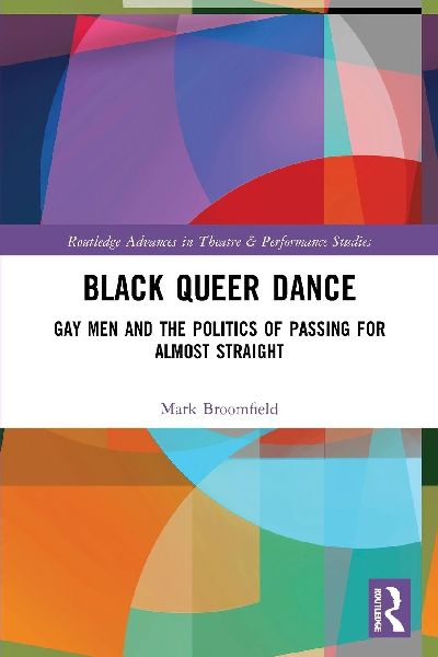 Black Queer Dance: Gay Men and the Politics of Passing for Almost Straight