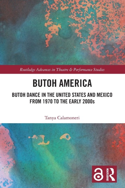 Butoh America: Butoh Dance in the United States and Mexico from 1970 to the early 2000s