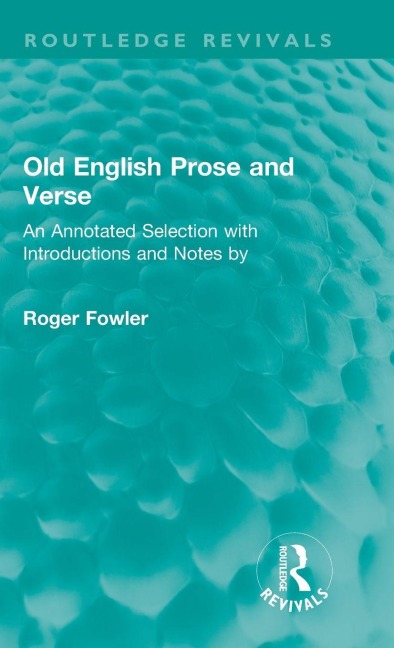 Old English Prose and Verse: An Annotated Selection with Introductions and Notes by