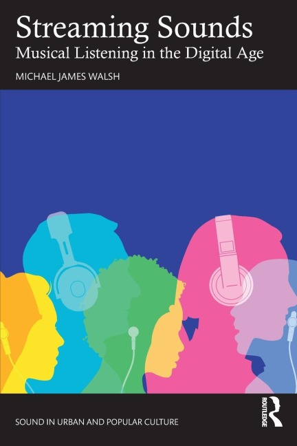 Streaming Sounds: Musical Listening in the Digital Age