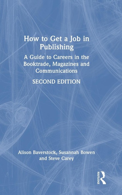 How to Get a Job in Publishing: A Guide to Careers in the Booktrade, Magazines and Communications