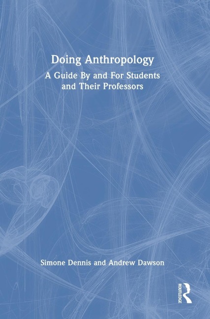 Doing Anthropology: A Guide By and For Students and Their Professors