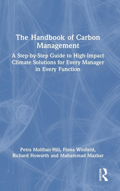 The Handbook of Carbon Management: A Step-by-Step Guide to High-Impact Climate Solutions for Every Manager in Every Function