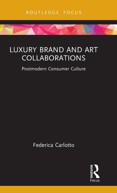 Luxury Brand and Art Collaborations: Postmodern Consumer Culture