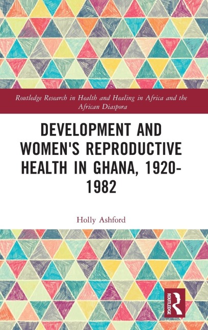 Development and Womens Reproductive Health in Ghana, 1920-1982