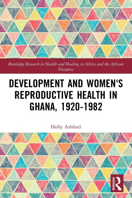 Development and Womens Reproductive Health in Ghana, 1920-1982