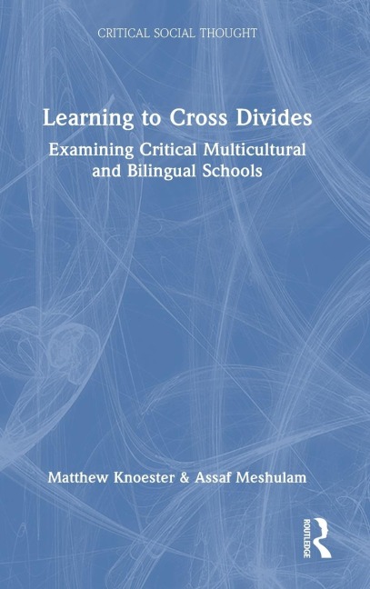 Learning to Cross Divides: Examining Critical Multicultural and Bilingual Schools