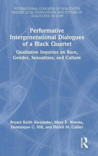 Performative Intergenerational Dialogues of a Black Quartet: Qualitative Inquiries on Race, Gender, Sexualities, and Culture