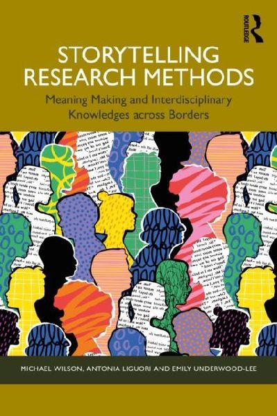 Storytelling Research Methods: Meaning Making and Interdisciplinary Knowledges across Borders