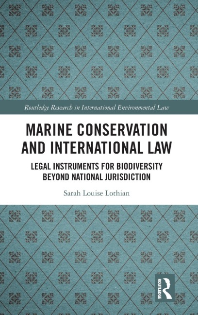 Marine Conservation and International Law: Legal Instruments for Biodiversity Beyond National Jurisdiction