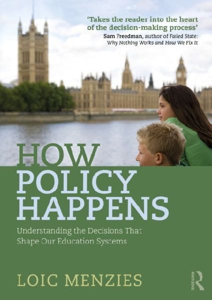 How Policy Happens: Understanding the decisions that shape our education systems