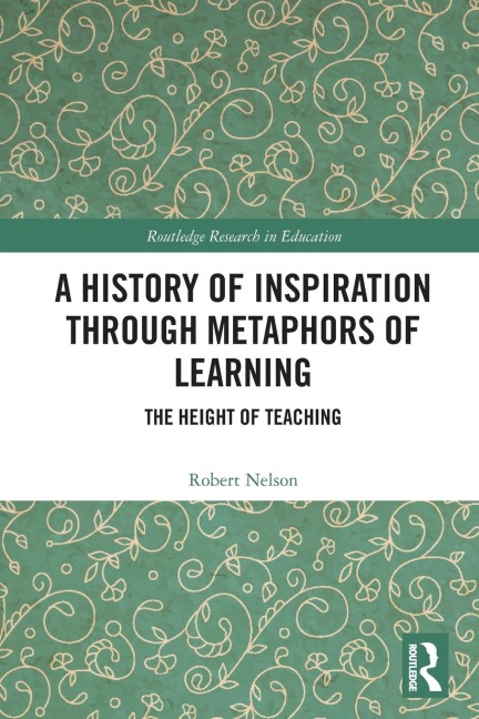 A History of Inspiration through Metaphors of Learning: The Height of Teaching