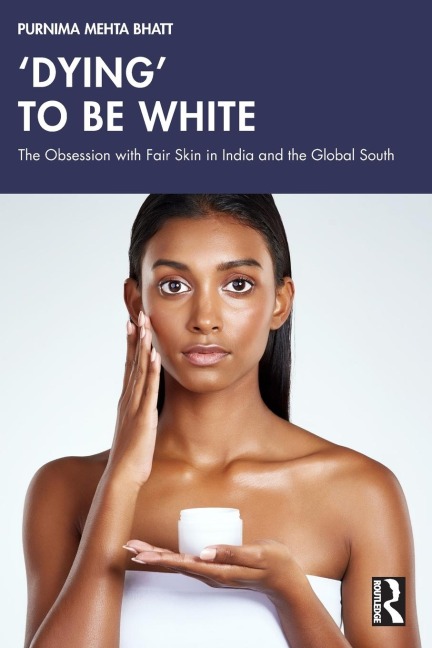 Dying to be White: The Obsession with Fair Skin in India and the Global South
