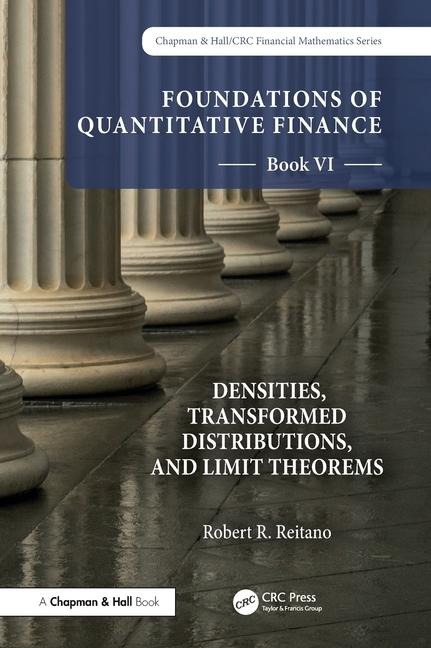Foundations of Quantitative Finance, Book VI: Densities, Transformed Distributions, and Limit Theorems