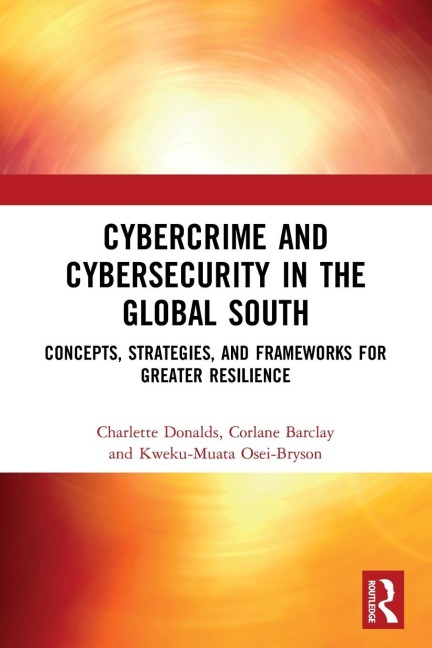 Cybercrime and Cybersecurity in the Global South: Concepts, Strategies and Frameworks for Greater Resilience