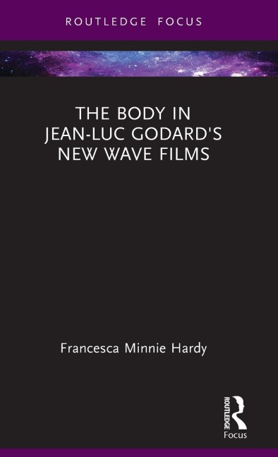 The Body in Jean-Luc Godards New Wave Films