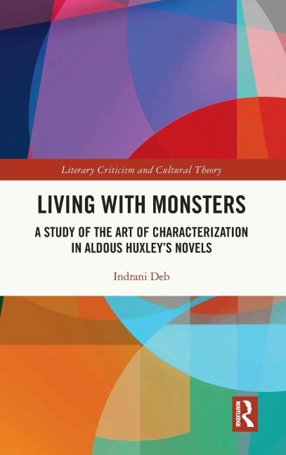 Living with Monsters: A Study of the Art of Characterization in Aldous Huxleys Novels