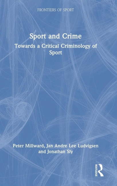Sport and Crime: Towards a Critical Criminology of Sport