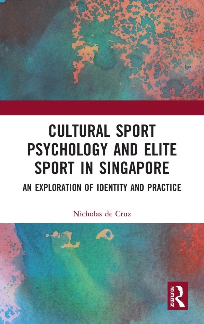 Cultural Sport Psychology and Elite Sport in Singapore: An Exploration of Identity and Practice