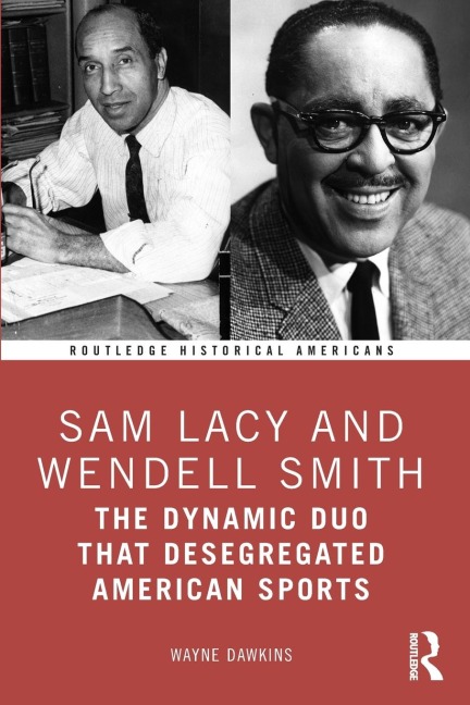 Sam Lacy and Wendell Smith: The Dynamic Duo that Desegregated American Sports