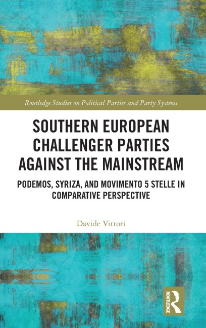 Southern European Challenger Parties against the Mainstream: Podemos, SYRIZA, and MoVimento 5 Stelle in Comparative Perspective