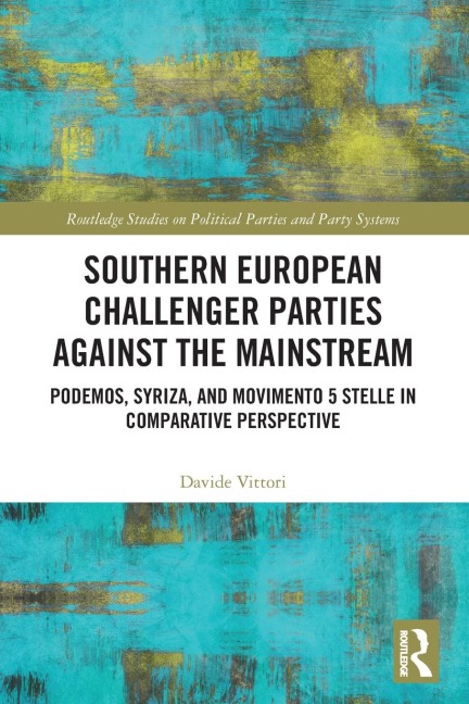 Southern European Challenger Parties against the Mainstream: Podemos, SYRIZA, and MoVimento 5 Stelle in Comparative Perspective