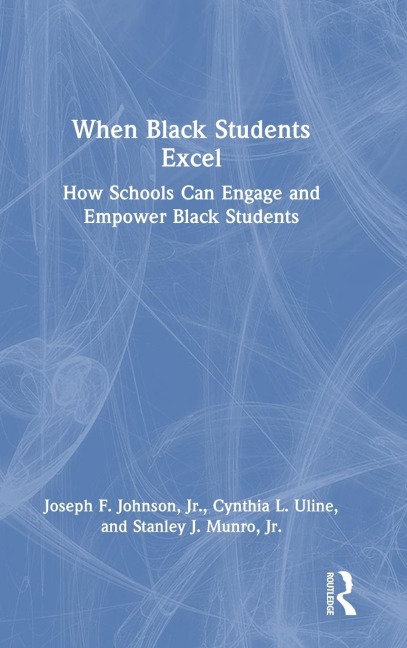 When Black Students Excel: How Schools Can Engage and Empower Black Students