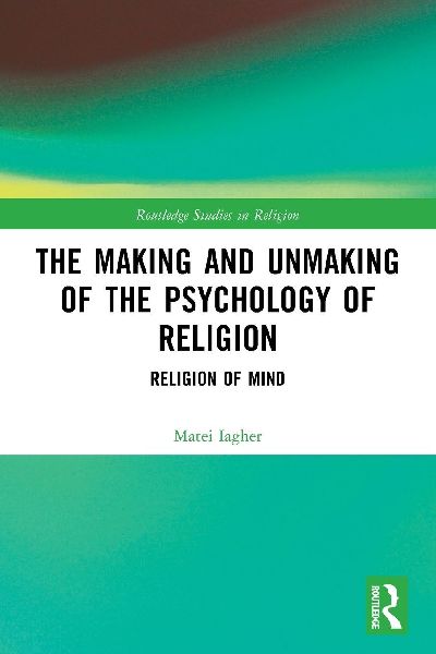 The Making and Unmaking of the Psychology of Religion
