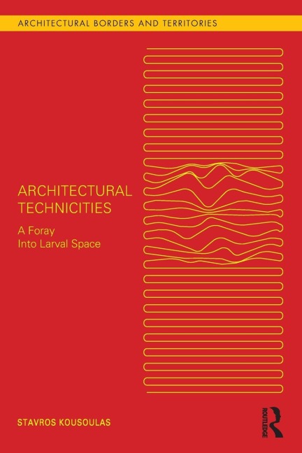 Architectural Technicities: A Foray Into Larval Space