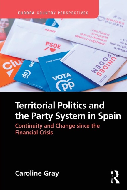 Territorial Politics and the Party System in Spain: : Continuity and change since the financial crisis
