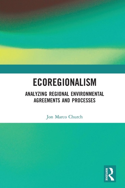 Ecoregionalism: Analyzing Regional Environmental Agreements and Processes