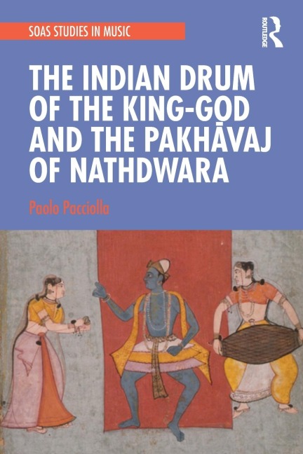 The Indian Drum of the King-God and the Pakh¿vaj of Nathdwara