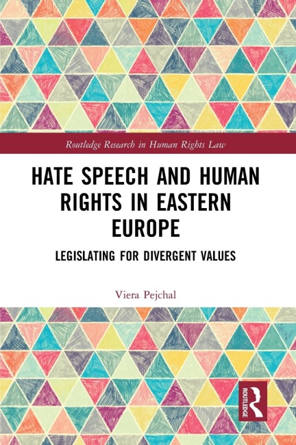 Hate Speech and Human Rights in Eastern Europe: Legislating for Divergent Values