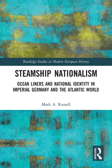 Steamship Nationalism: Ocean Liners and National Identity in Imperial Germany and the Atlantic World