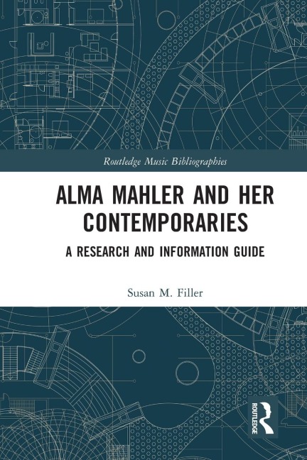Alma Mahler and Her Contemporaries: A Research and Information Guide