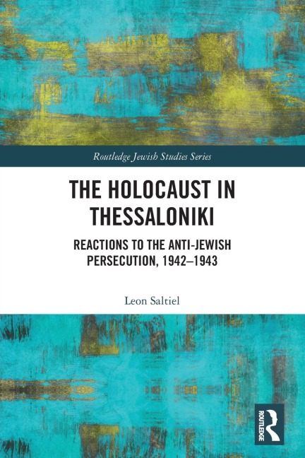 The Holocaust in Thessaloniki: Reactions to the Anti-Jewish Persecution, 1942-1943