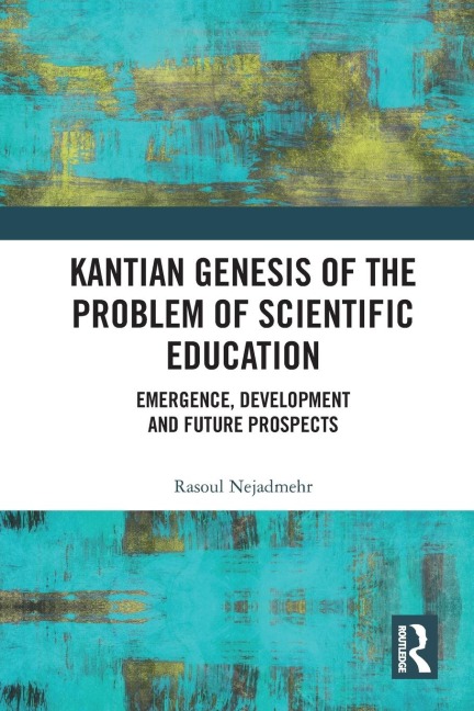 Kantian Genesis of the Problem of Scientific Education: Emergence, Development and Future Prospects