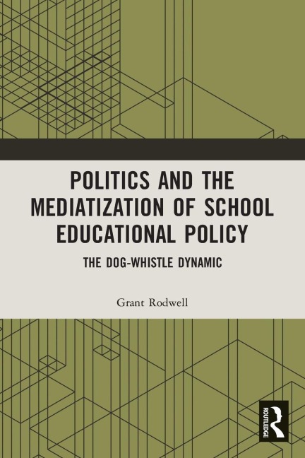Politics and the Mediatization of School Educational Policy: The Dog-Whistle Dynamic