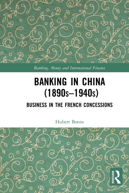 Banking in China (1890s-1940s): Business in the French Concessions
