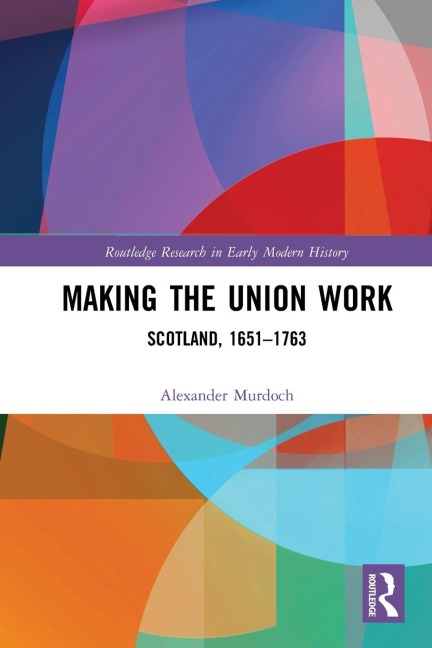 Making the Union Work: Scotland, 1651-1763