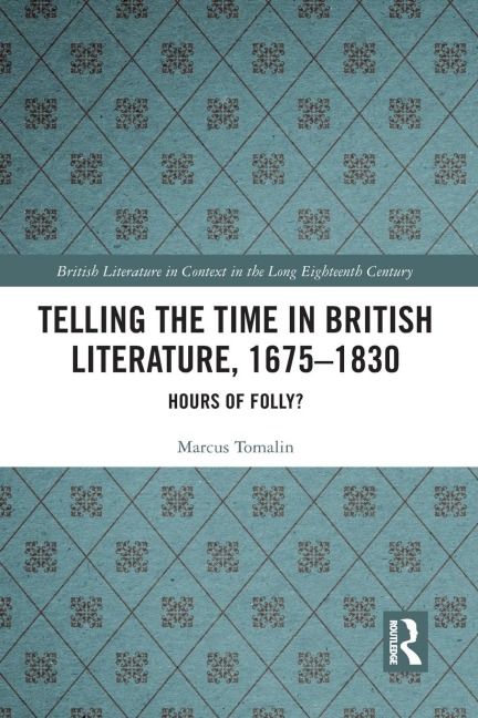 Telling the Time in British Literature, 1675-1830: Hours of Folly?