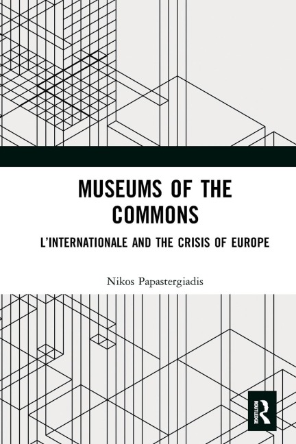 Museums of the Commons: LInternationale and the Crisis of Europe