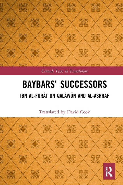 Baybars' Successors: Ibn al-Fur¿t on Qal¿w¿n and al-Ashraf