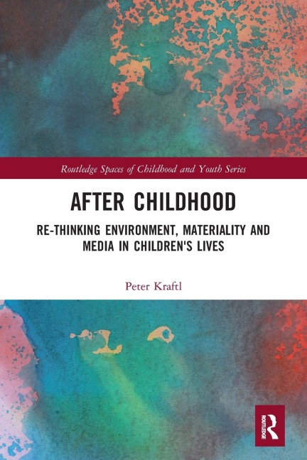 After Childhood: Re-thinking Environment, Materiality and Media in Children's Lives