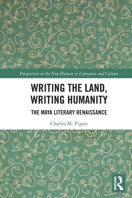 Writing the Land, Writing Humanity: The Maya Literary Renaissance