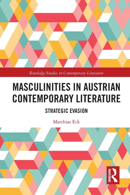 Masculinities in Austrian Contemporary Literature: Strategic Evasion