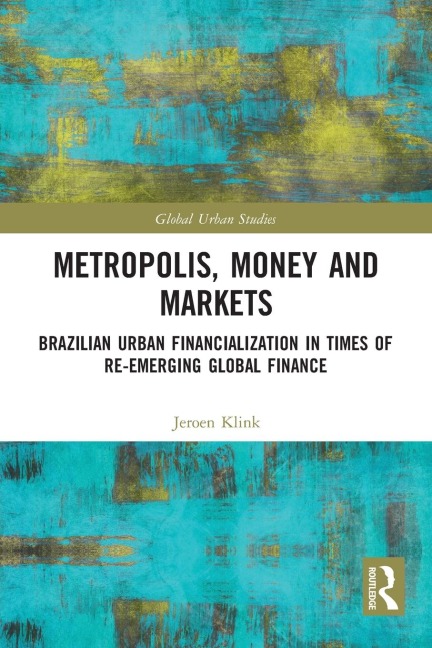Metropolis, Money and Markets: Brazilian Urban Financialization in Times of Re-emerging Global Finance