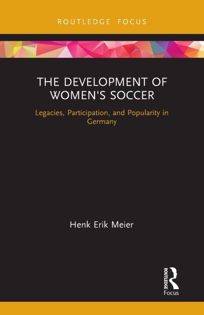 The Development of Womens Soccer: Legacies, Participation, and Popularity in Germany