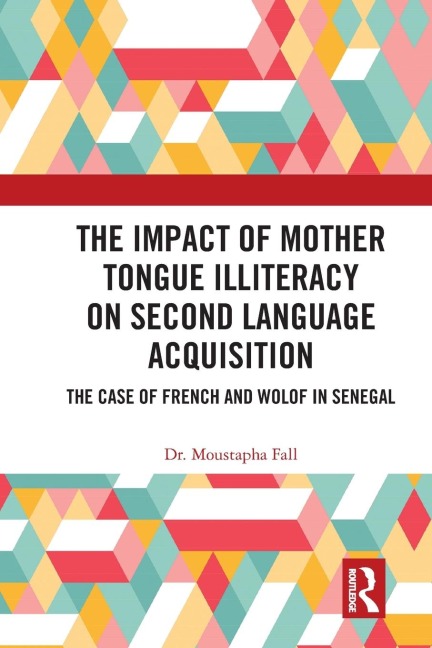 The Impact of Mother Tongue Illiteracy on Second Language Acquisition: The Case of French and Wolof in Senegal